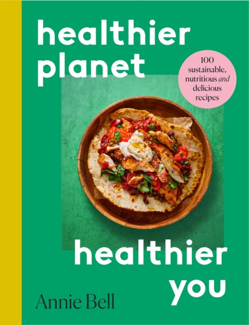 Book cover of: Healthier Planet, Healthier You. By: Annie Bell