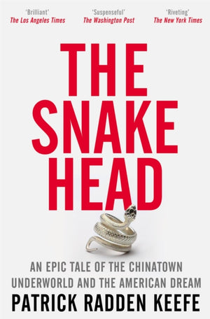 Snakehead, An Epic Tale of the Chinatown Underworld and the American Dream