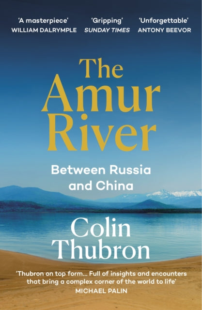 Amur River, Between Russia and China 9781529110890 Colin Thubron
