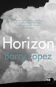 Book cover of: Horizon. By: Barry Lopez