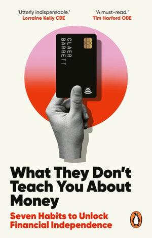 What They Don't Teach You About Money, Seven Habits to Unlock Financial Independence