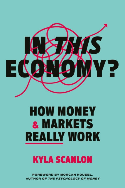 In This Economy?, How Money and Markets Really Work