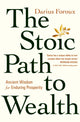 Stoic Path to Wealth, Ancient Wisdom for Enduring Prosperity 9781529146707 Darius Foroux
