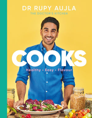 Dr Rupy Cooks, Over 100 easy, healthy, flavourful recipes
