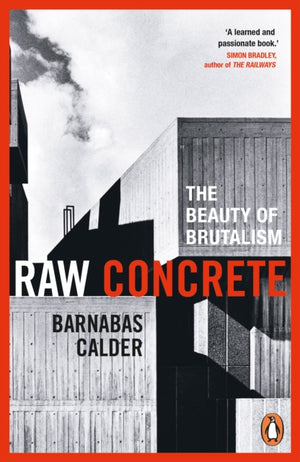 Raw Concrete, The Beauty of Brutalism