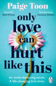 Only Love Can Hurt Like This 9781529157901 Paige Toon