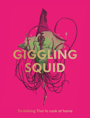 Giggling Squid Cookbook, Tantalising Thai Dishes to Enjoy Together