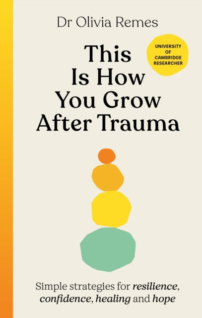 Book cover of: This is How You Grow After Trauma. By: Olivia Remes