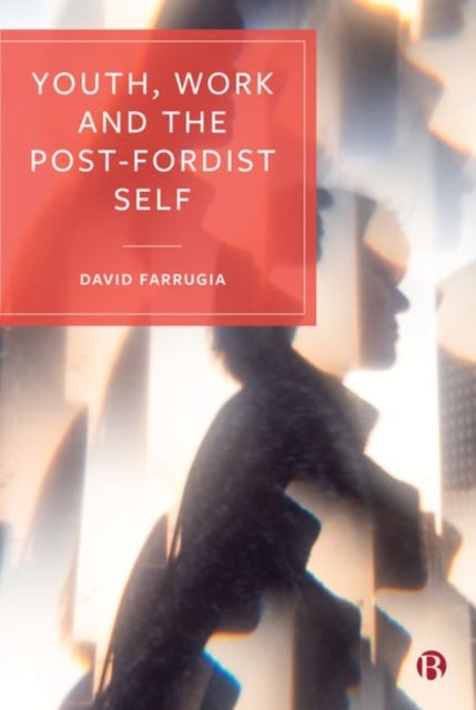 Book cover of: Youth, Work and the Post-Fordist Self. By: David Farrugia