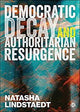 Book cover of: Democratic Decay and Authoritarian Resurgence. By: Natasha Lindstaedt