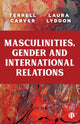 Book cover of: Masculinities, Gender and International Relations. By: Terrell Carver