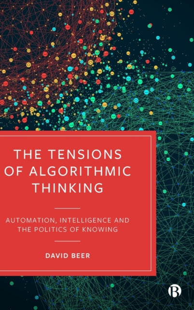 Book cover of: Tensions of Algorithmic Thinking. By: David Beer