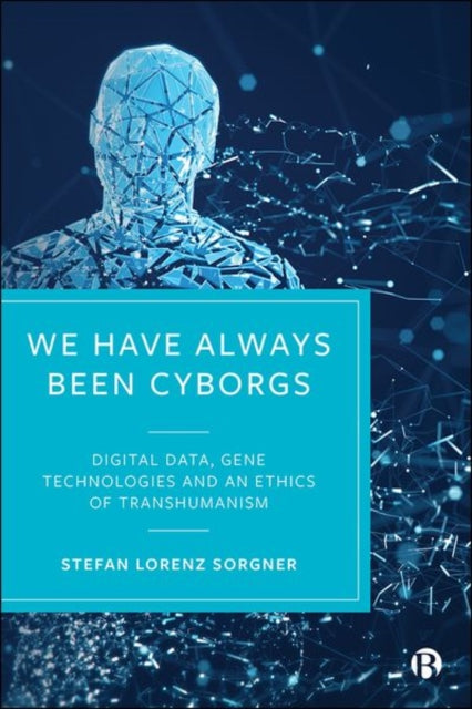 Book cover of: We Have Always Been Cyborgs. By: Stefan Lorenz Sorgner