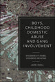 Book cover of: Boys, Childhood Domestic Abuse and Gang Involvement. By: Jade Levell