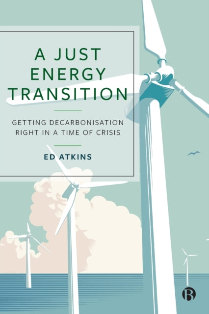 Book cover of: Just Energy Transition. By: Ed Atkins