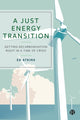 Book cover of: Just Energy Transition. By: Ed Atkins