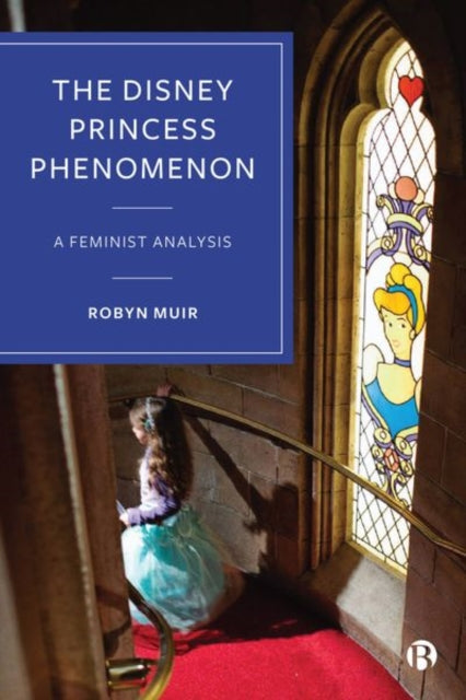 Book cover of: Disney Princess Phenomenon. By: Robyn Muir