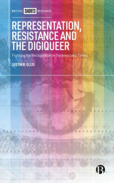 Book cover of: Representation, Resistance and the Digiqueer. By: Justin Ellis