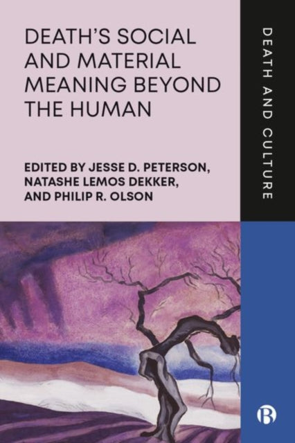 Book cover of: Death’s Social and Material Meaning beyond the Human. By: Jesse D. Peterson