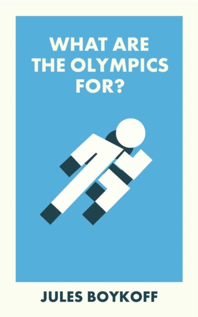 Book cover of: What Are the Olympics For?. By: Jules Boykoff