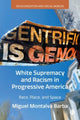 Book cover of: White Supremacy and Racism in Progressive America. By: Miguel Montalva Barba