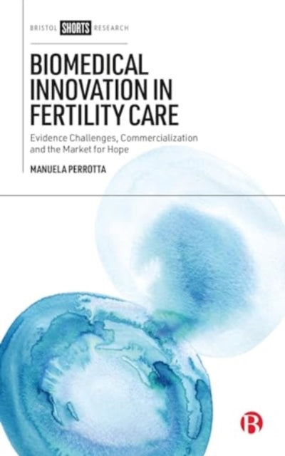 Book cover of: Biomedical Innovation in Fertility Care