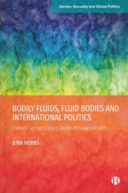 Book cover of: Bodily Fluids, Fluid Bodies and International Politics. By: Jenn Hobbs