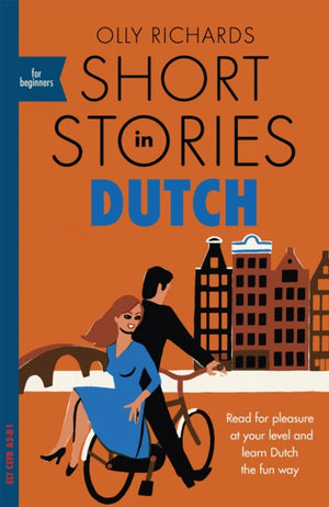 Short Stories in Dutch for Beginners, Read for pleasure at your level, expand your vocabulary and learn Dutch the fun way!
