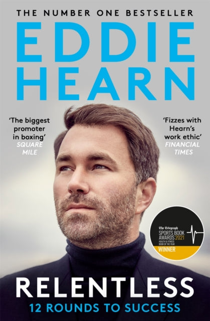 Book cover of: Relentless: 12 Rounds to Success. By: Eddie Hearn