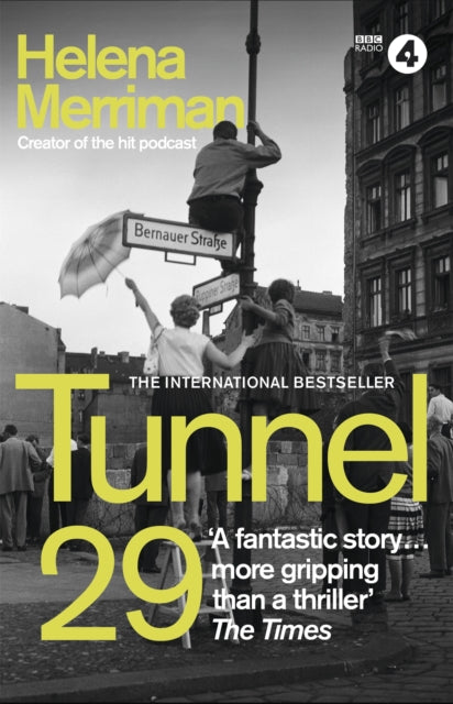 Tunnel 29, Love, Espionage and Betrayal: the True Story of an Extraordinary Escape Beneath the Berlin Wall 9781529333978 Helena Merriman