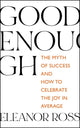 Book cover of: Good Enough. By: Eleanor Ross