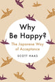 Book cover of: Why Be Happy?. By: Scott Haas