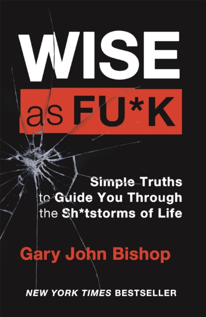 Book cover of: Wise as F*ck. By: Gary John Bishop