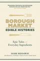 Book cover of: Borough Market: Edible Histories. By: Mark Riddaway