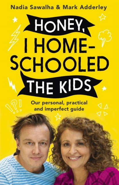 Book cover of: Honey, I Homeschooled the Kids. By: Nadia Sawalha