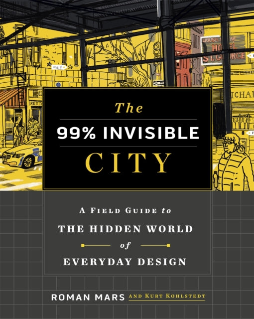 Book cover of: 99% Invisible City. By: Roman Mars