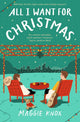 All I Want for Christmas, A sparkling enemies-to-lovers festive romance for Christmas 2023 9781529356397 Maggie Knox