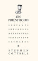 On Priesthood, Essential reading for anyone discerning for ordination in the Church of England 9781529360981 Stephen Cottrell