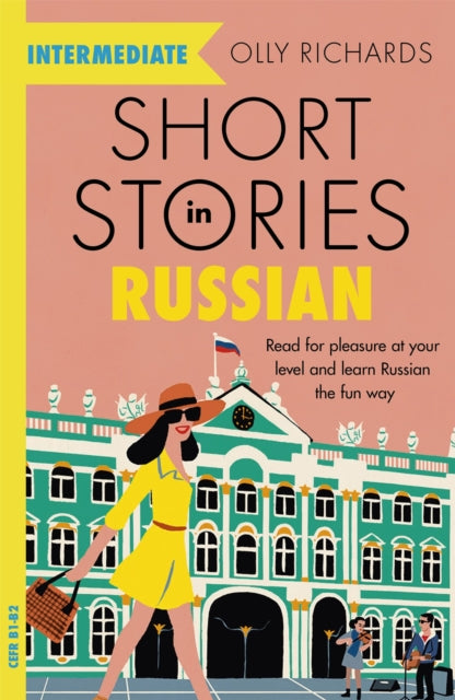 Short Stories in Russian for Intermediate Learners, Read for pleasure at your level, expand your vocabulary and learn Russian the fun way! 9781529361759 Olly Richards