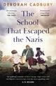 Book cover of: School That Escaped the Nazis. By: Deborah Cadbury