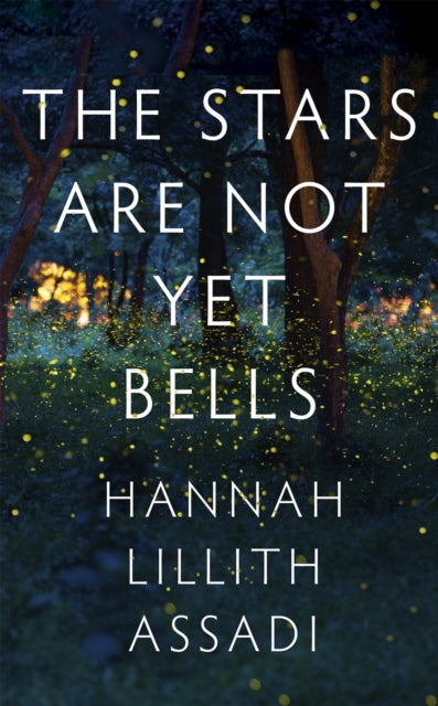 Book cover of: Stars Are Not Yet Bells. By: Hannah Lillith Assadi