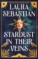 Book cover of: Stardust in their Veins. By: Laura Sebastian