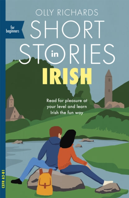 Short Stories in Irish for Beginners, Read for pleasure at your level, expand your vocabulary and learn Irish the fun way! 9781529377200 Olly Richards