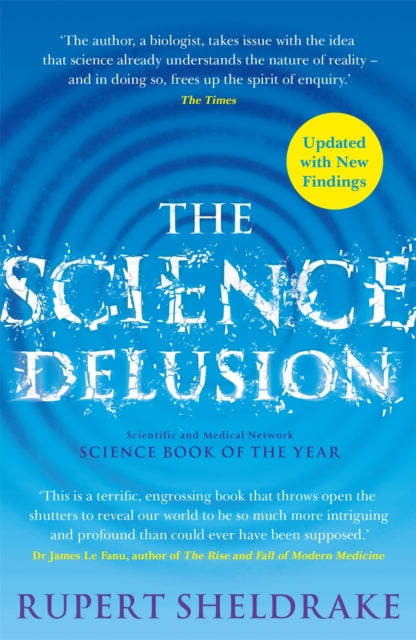 Science Delusion, Freeing the Spirit of Enquiry (NEW EDITION) 9781529393224 Rupert Sheldrake