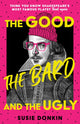 Book cover of: Good, the Bard and the Ugly. By: Susie Donkin