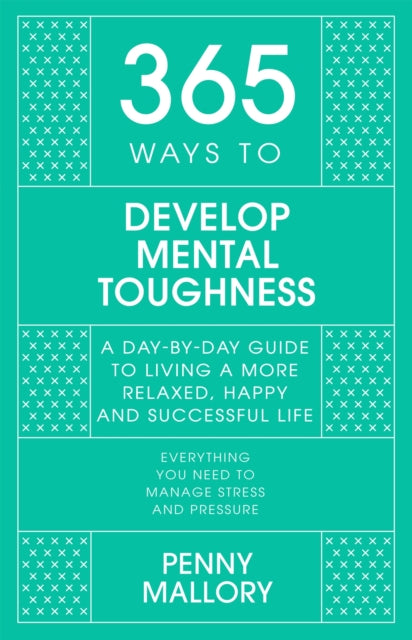 Book cover of: 365 Ways to Develop Mental Toughness. By: Penny Mallory