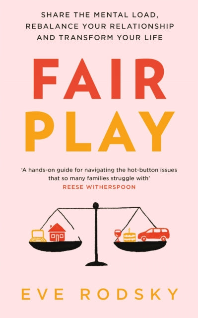 Fair Play, Share the mental load, rebalance your relationship and transform your life 9781529400212 Eve Rodsky