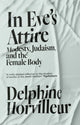 Book cover of: In Eve's Attire. By: Delphine Horvilleur