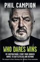 Book cover of: Who Dares Wins. By: Phil Campion
