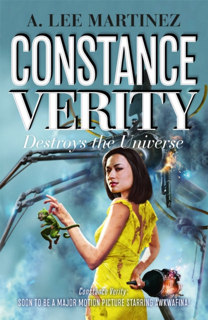 Book cover of: Constance Verity Destroys the Universe. By: A. Lee Martinez
